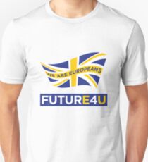 FUTURE 4 U - we are Europeans Unisex T-Shirt