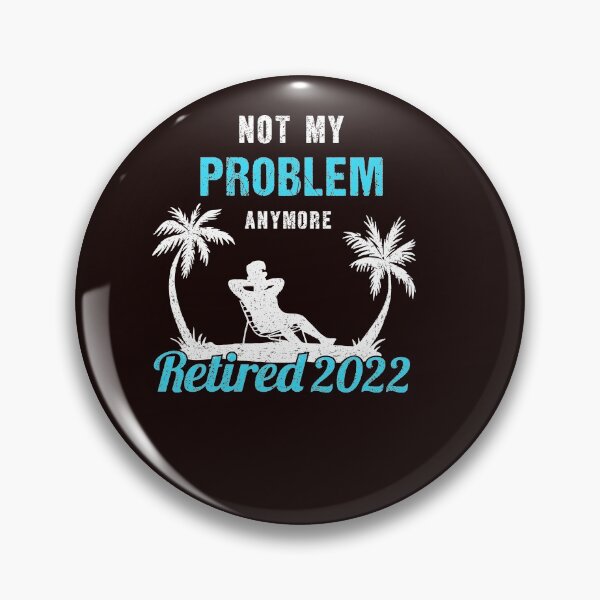 Item preview, Retired 2022 Not My Problem Anymore Funny Retirement  designed and sold by solimangomaa.