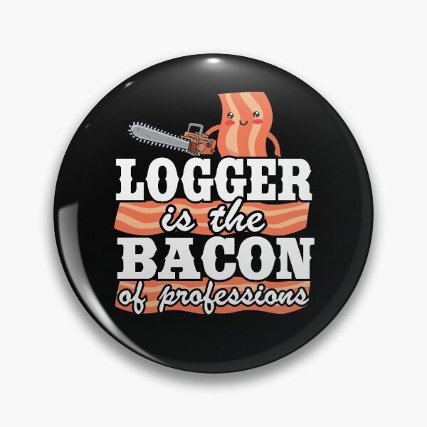 Item preview, Logger Is The Bacon Of Professions Funny Arborist Tree Care designed and sold by Stronzi.