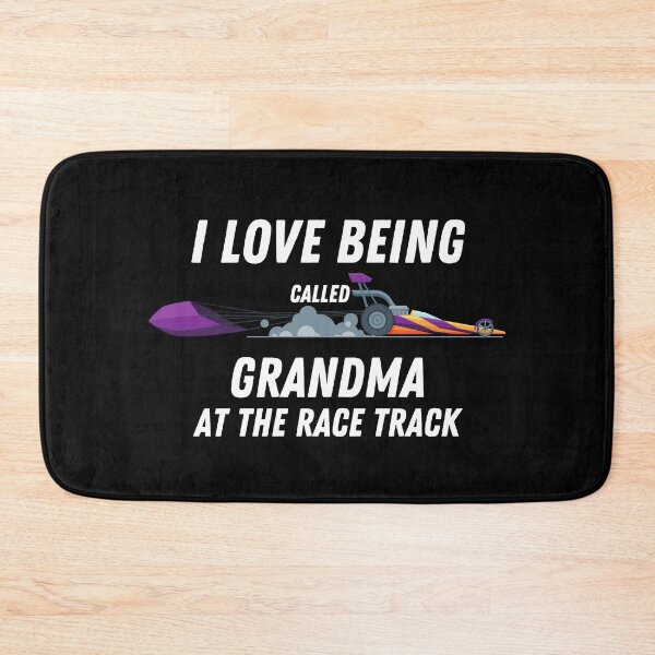Item preview, I Love Being Called Grandma At The Race Track Dragster designed and sold by CarantinedChaos.