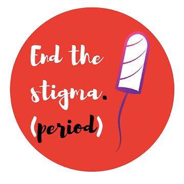 Artwork thumbnail, End the Stigma. (period) by Bleed Shamelessly