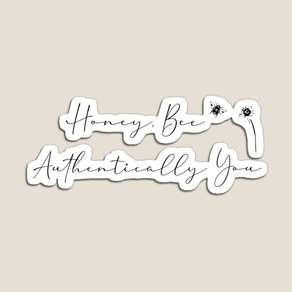 Honey Bee Authentically you Design Magnet