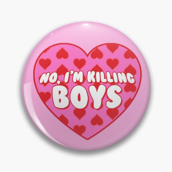 no i'm killing boyz Pin
