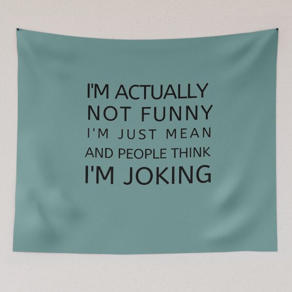 Item preview, I'm actually not funny I'm just mean and people think I'm joking designed and sold by hudaartlife.