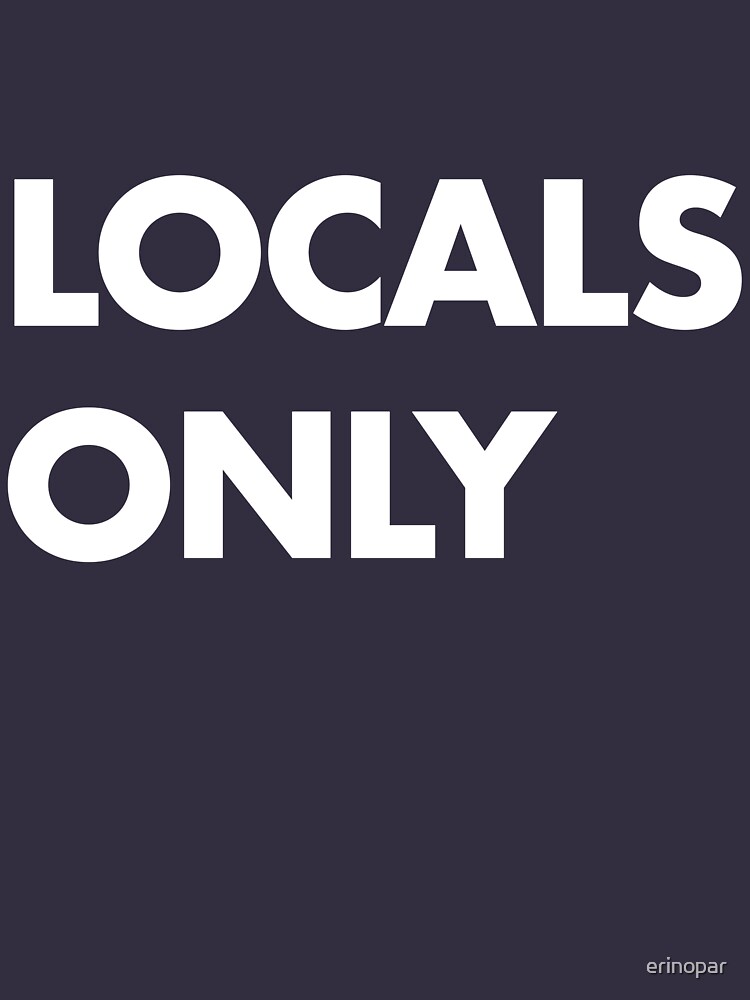 Locals Only White by erinopar
