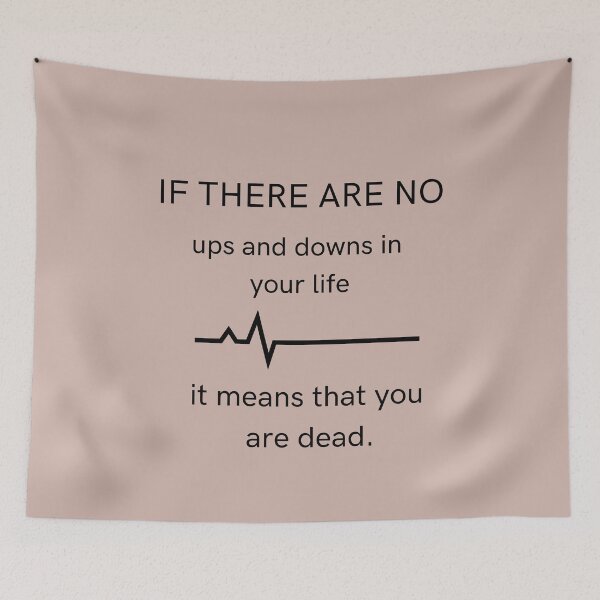 Item preview, If there are no ups and downs in your life it means that you are dead designed and sold by hudaartlife.