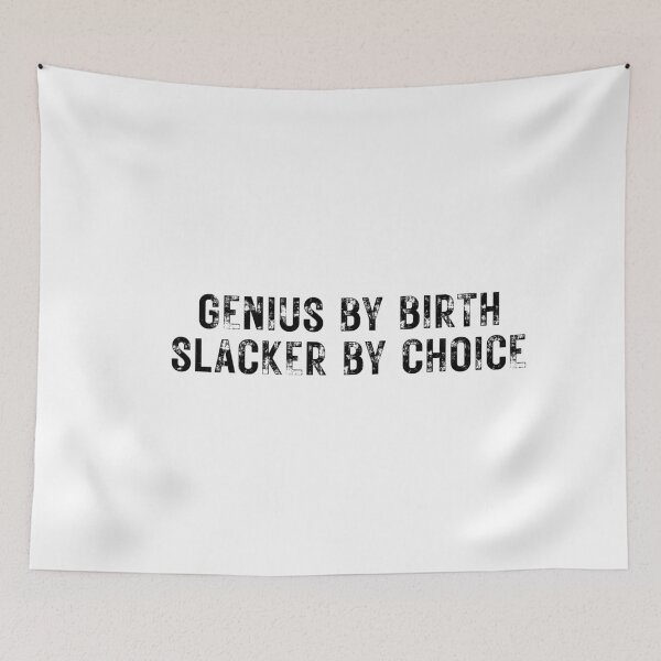 Item preview, Genius By Birth Slacker By Choice designed and sold by ambaart.