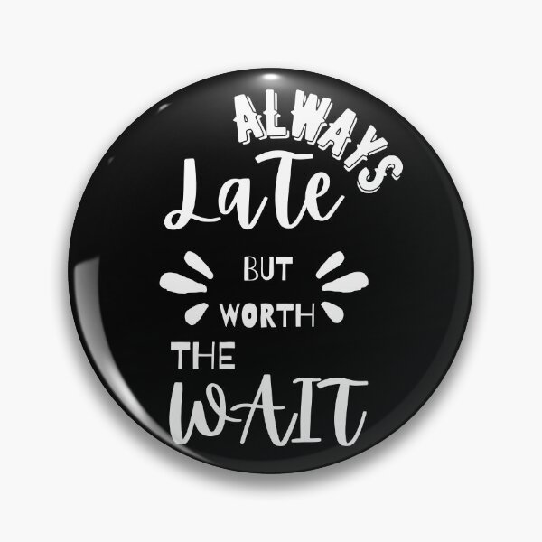 Item preview, always late but worth the wait designed and sold by GabyVGalindo.
