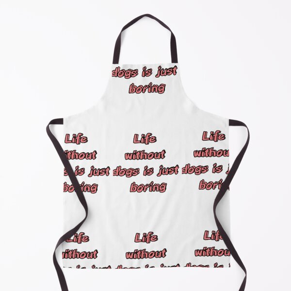 Item preview, Life without dogs is just boring designed and sold by Maeve Olivia's Creations.
