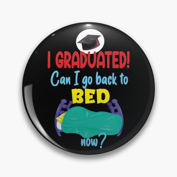Item preview, I Graduated! Can I Go to Back to Bed Now? designed and sold by orangeblue21.