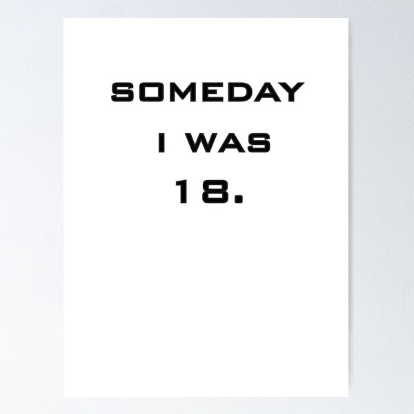 Item preview, Someday i was 18 funny T-shirt designed and sold by hichamchim.