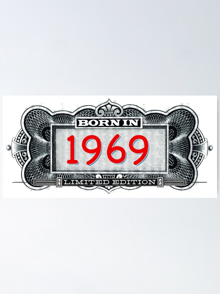 "Born In 1969 Limited Edition" Poster by Cleave Redbubble