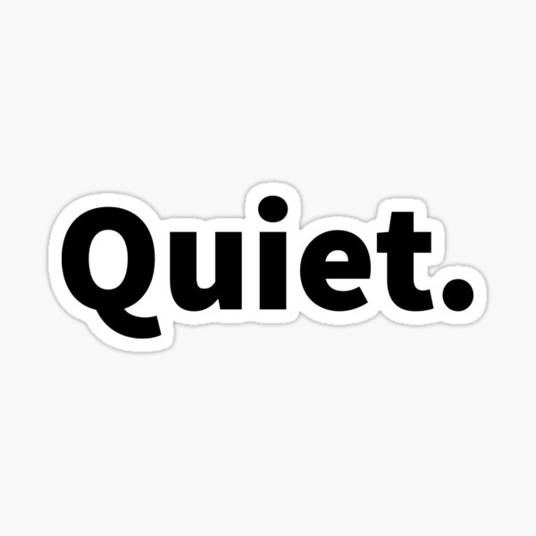 Item preview, Quiet.  designed and sold by PlainCrankyT.