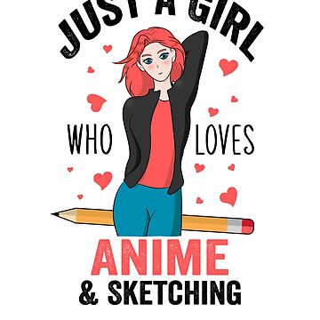 Just a Girl who Loves Anime and Sketching: Comic Manga Anime Sketchbook for  Sketching / Anime Drawing Book / Anime Art Supplies / Otaku & Artist Gift