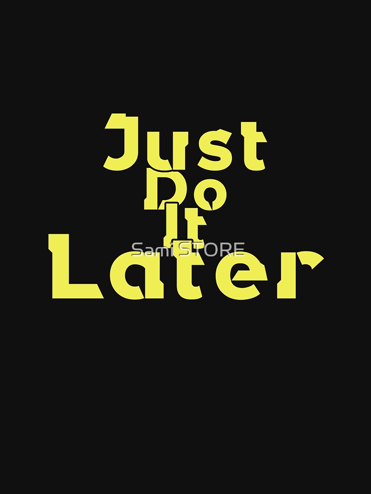 Discover Just Do It Later Merchandise Classic T-Shirt