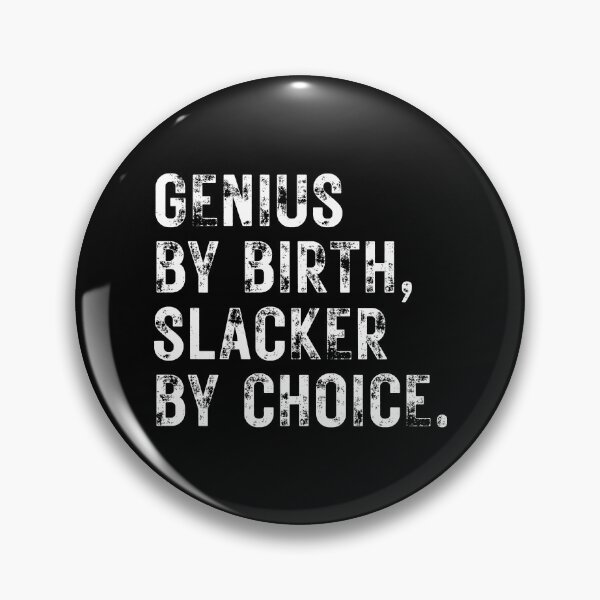 Item preview, Genius By Birth Slacker By Choice designed and sold by ambaart.