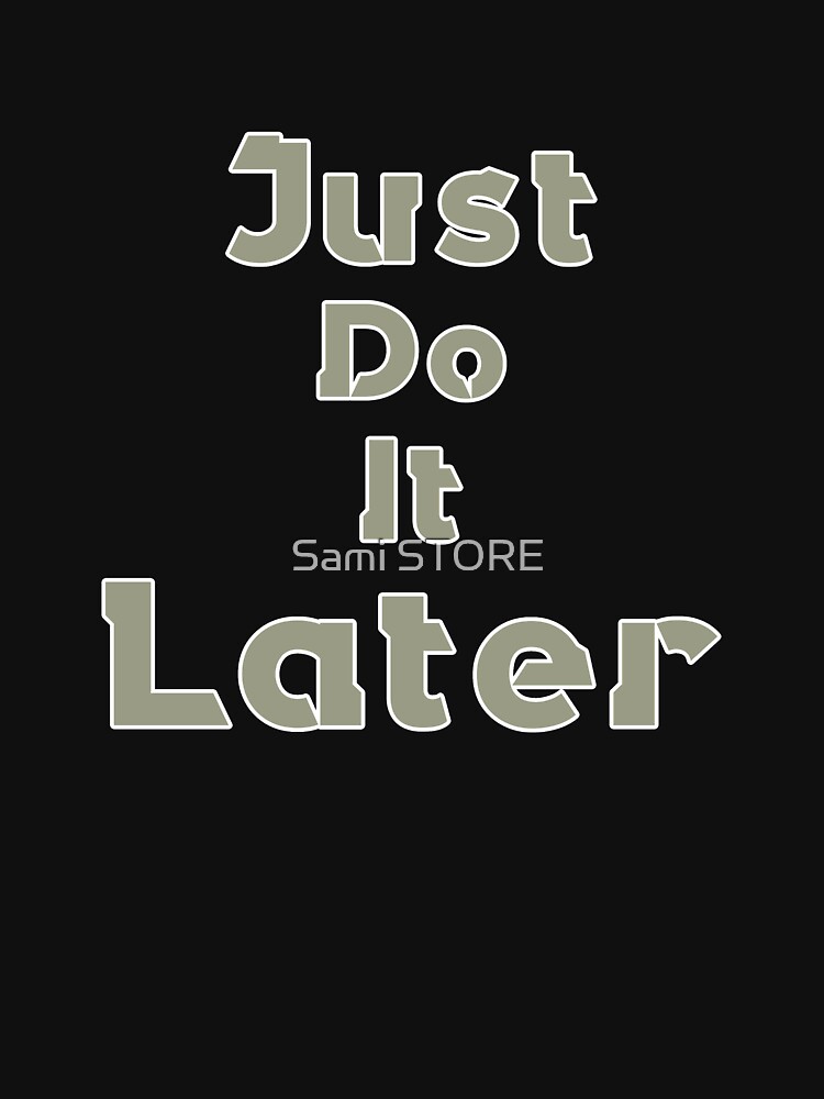 Discover just do it later Classic T-Shirt