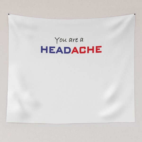 Item preview, You are a headache funny T-shirt designed and sold by hichamchim.