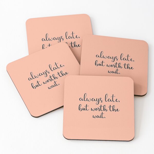 Item preview, Always Late But Worth The Wait designed and sold by QualityClo.