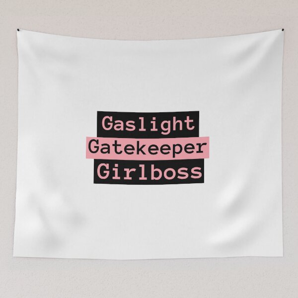 Item preview, Gaslight, Gatekeep, Girlboss designed and sold by StacieNichols.