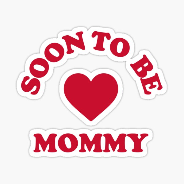 Soon To Be Mommy #3 Sticker for Sale by SalahBlt