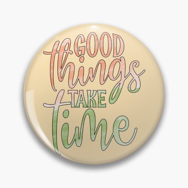 Item preview, Good Things Take Time designed and sold by goodguy53.