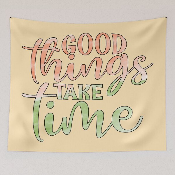 Item preview, Good Things Take Time designed and sold by goodguy53.