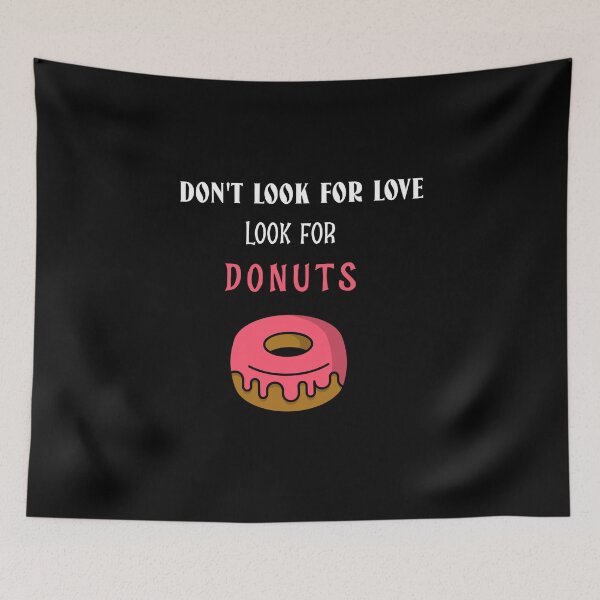 Item preview, Don't Look for Love Look for Donuts designed and sold by StacieNichols.