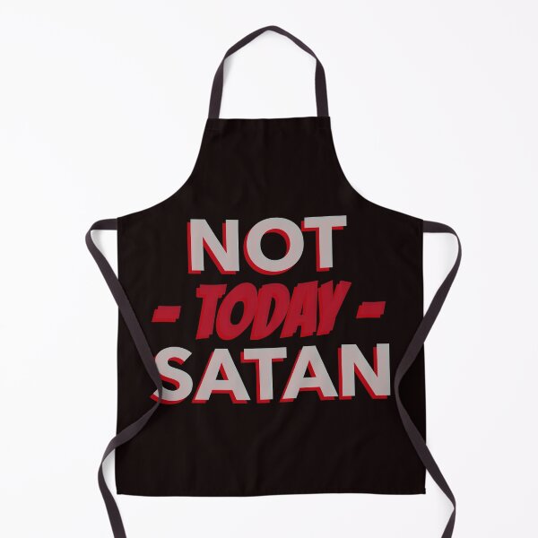 Item preview, Not Today Satan, Not Today designed and sold by TeesbyGinyard.