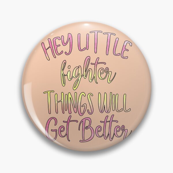 Item preview, Hey Little Fighter Things Will Get Better designed and sold by goodguy53.