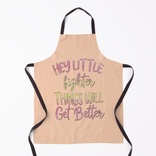 Item preview, Hey Little Fighter Things Will Get Better designed and sold by goodguy53.