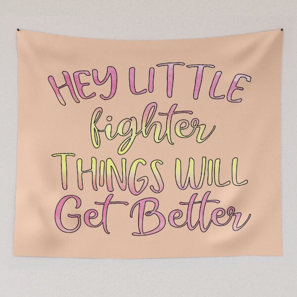 Item preview, Hey Little Fighter Things Will Get Better designed and sold by goodguy53.