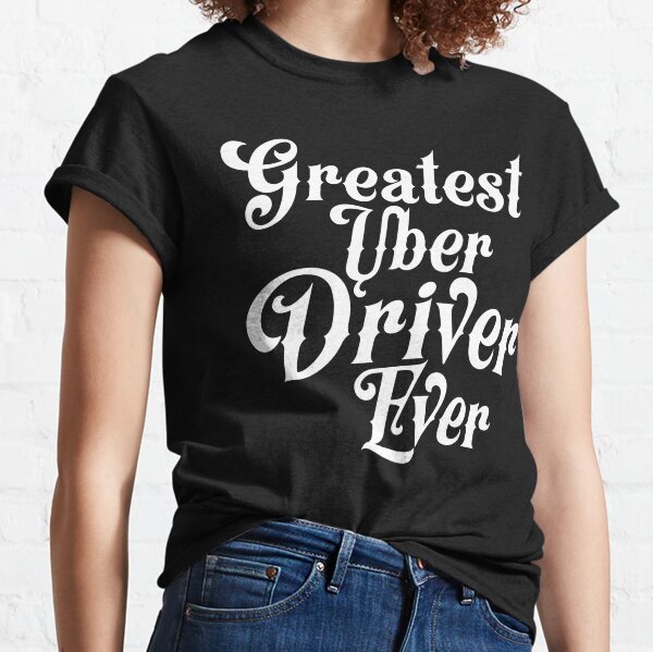 Greatest Uber Driver Ever vintage best driver ever  Classic T-Shirt