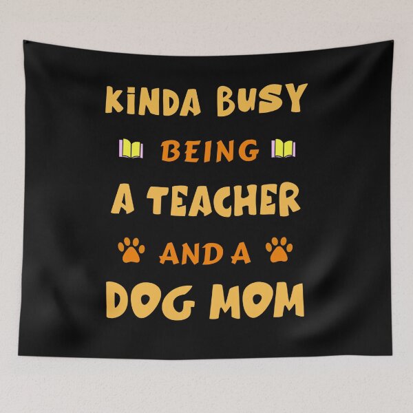 Item preview, Kinda Busy Being A Teacher And A Dog Mom D2 designed and sold by argonmart18.