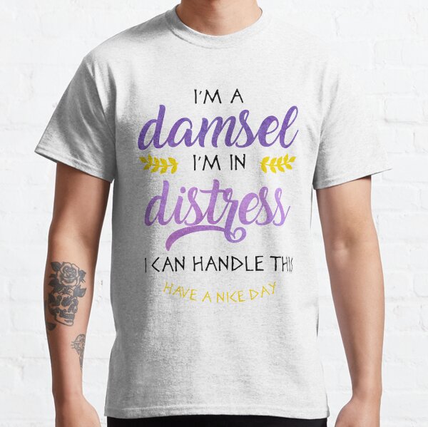 I'm a Damsel Classic T-Shirt