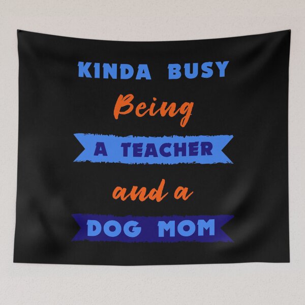Item preview, Kinda Busy Being A Teacher And A Dog Mom D5 designed and sold by argonmart18.