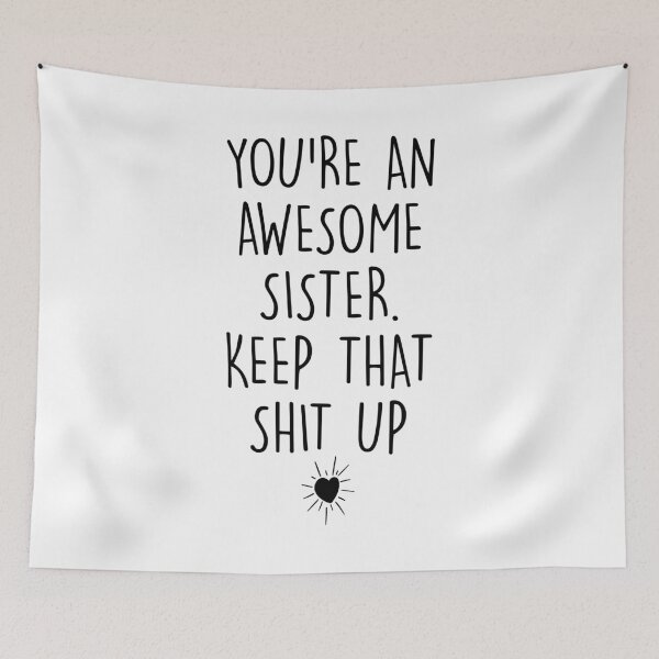 Item preview, You're an Awesome Sister Keep That Shit Up designed and sold by Shop signer.