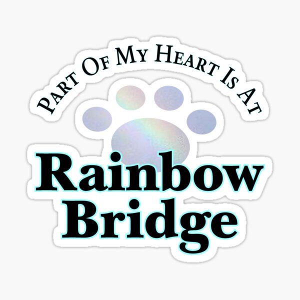 Part Of My Heart Is At Rainbow Bridge Sticker