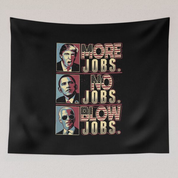 Item preview, More Jobs No Jobs Blow Jobs Election Gift designed and sold by TTFMerch.