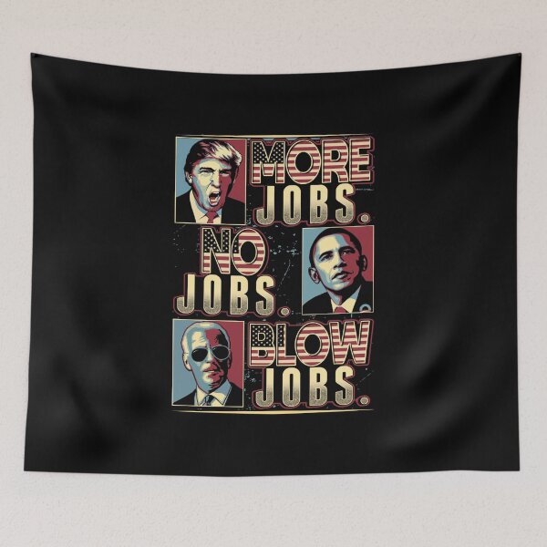 Item preview, More Jobs No Jobs Blow Jobs Election Gift designed and sold by TTFMerch.