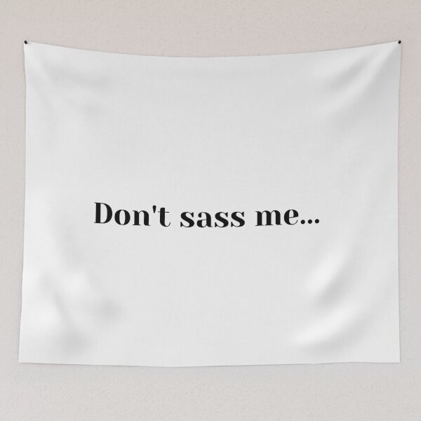 Item preview, Don't Sass Me designed and sold by JMcC3.