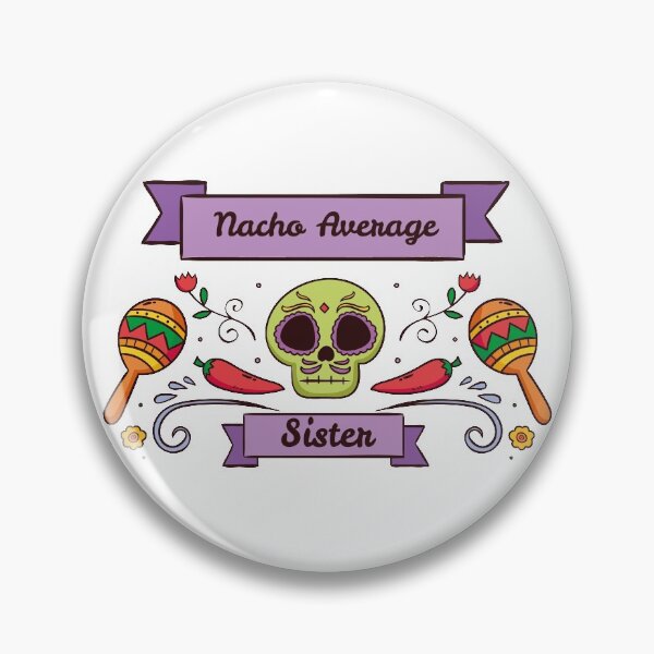 Item preview, Nacho Average Sister designed and sold by rozar-nv.