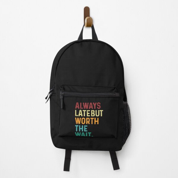 Item preview, Always Late But Worth The Wait designed and sold by OnTheTrend.