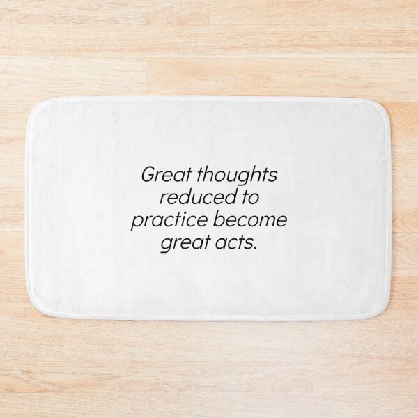 Item preview, Great thoughts reduced to practice become great acts. designed and sold by Optimus108.