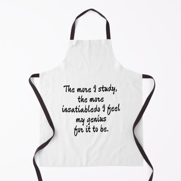 Item preview, The more I study, the more insatiable do I feel my genius for it to be. designed and sold by Optimus108.