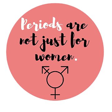 Artwork thumbnail, Periods are not Just for Women by Bleed Shamelessly
