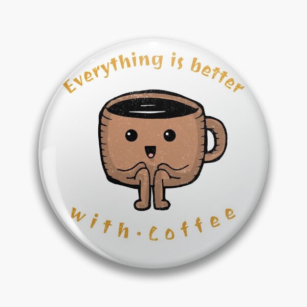 Item preview, Every Thing Is Better With Coffee designed and sold by YousefMarei.