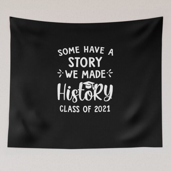 Item preview, Class of 2021 Some Have a Story We Made History designed and sold by RanirO.