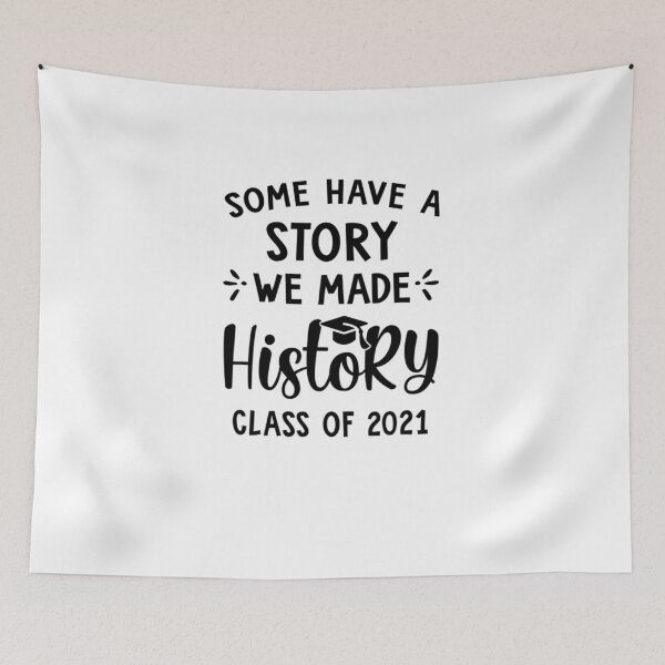 Item preview,  Class of 2021 Some Have a Story We Made History designed and sold by RanirO.