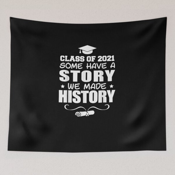 Item preview,  Class of 2021 Some Have a Story We Made History designed and sold by RanirO.